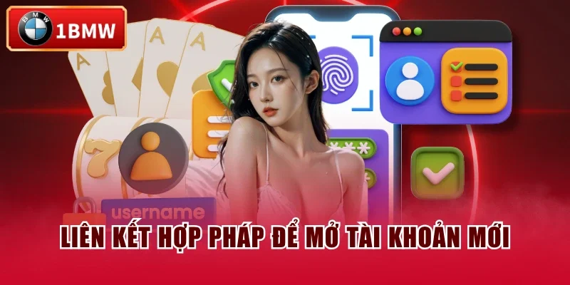 Liên kết hợp pháp để mở tài khoản mới