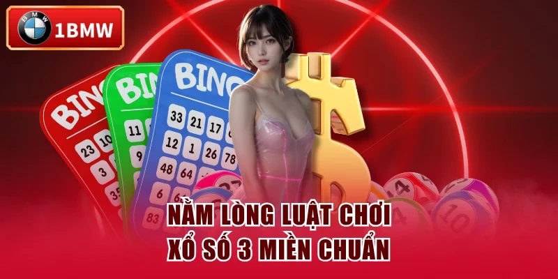 Nằm lòng luật chơi xổ số 3 miền chuẩn Nằm lòng luật chơi xổ số 3 miền chuẩn