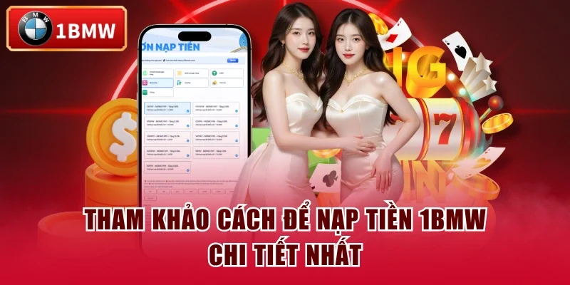 Tham khảo cách để nạp tiền 1BMW chi tiết nhất