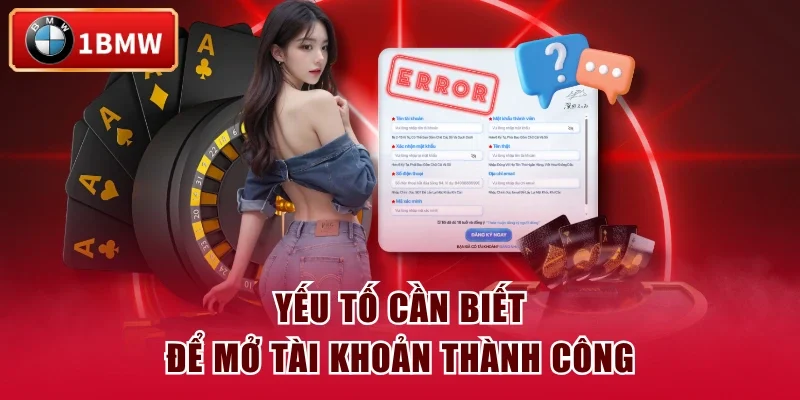 Yếu tố cần biết để mở tài khoản thành công