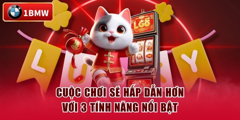 Cuộc chơi sẽ hấp dẫn hơn với 3 tính năng nổi bật Cuộc chơi sẽ hấp dẫn hơn với 3 tính năng nổi bật