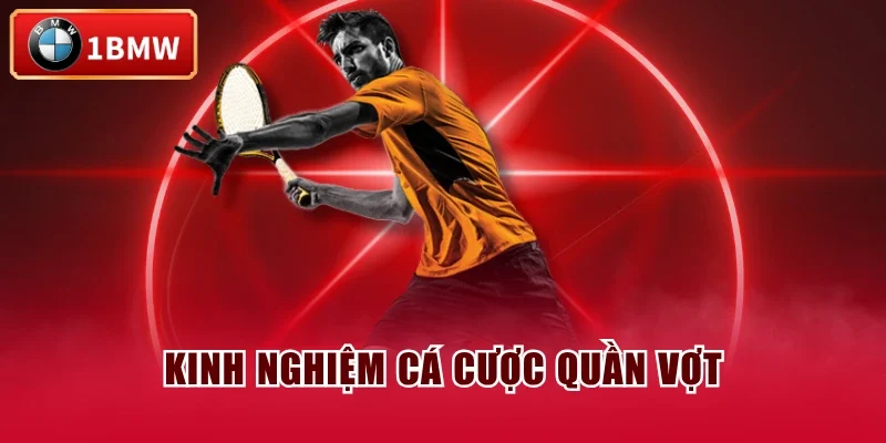 Kinh nghiệm cá cược quần vợt Kinh nghiệm cá cược quần vợt
