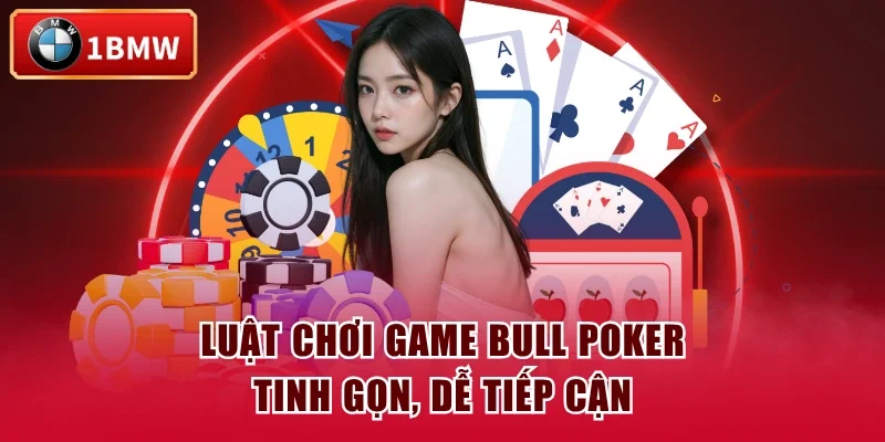 Luật chơi game Bull Poker tinh gọn, dễ tiếp cận