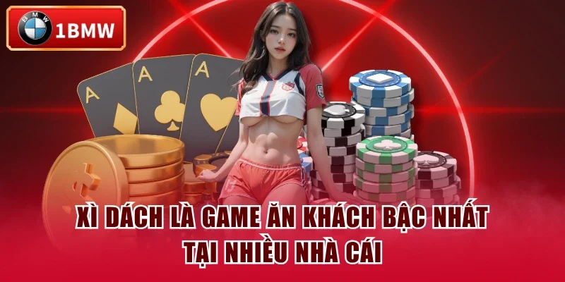 Xì dách là game ăn khách bậc nhất tại nhiều nhà cái Xì dách là game ăn khách bậc nhất tại nhiều nhà cái